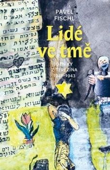 Lidé ve tmě. Deníky z Terezína 1941-1943