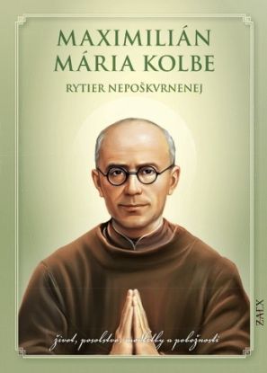 Maximilián Mária Kolbe - Rytier nepoškvrnenej