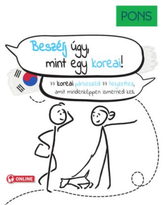 PONS Beszélj úgy, mint egy koreai! - 77 koreai párbeszéd 77 helyzethez, amit mindenképpen ismerned kell