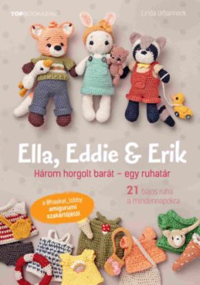 TOP bookazine - Ella, Eddie & Erik - Három horgolt barát - egy ruhatár