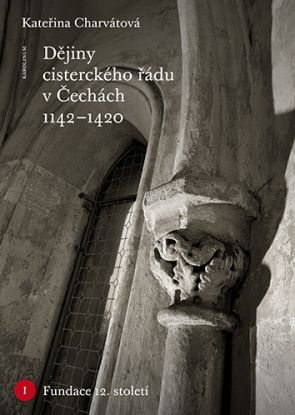 Dějiny cisterckého řádu v Čechách 1142-1420. Svazek IV