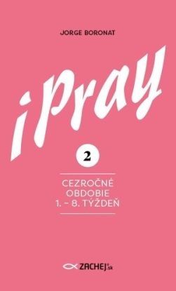 iPray 2: Cezročné obdobie 1. - 8. týždeň