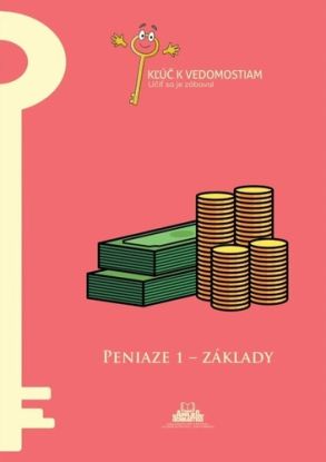 Peniaze 1 – základy – pracovný zošit série Kľúč k vedomostiam
