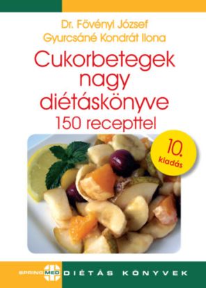 Cukorbetegek nagy diétáskönyve - 150 recepttel - 10. kiadás