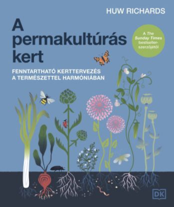 A permakultúrás kert - Fenntartható kerttervezés a természettel harmóniában