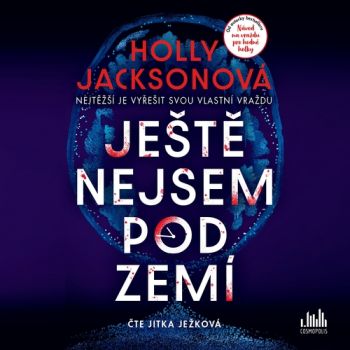 Ještě nejsem pod zemí