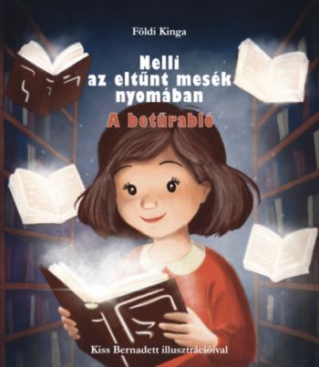 Nelli az eltűnt mesék nyomában - A betűrabló