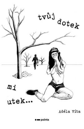 Tvůj dotek mi utek...