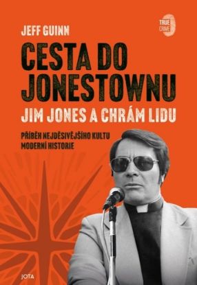 Cesta do Jonestownu: Jim Jones a Chrám lidu