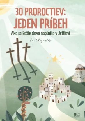 30 proroctiev: Jeden príbeh