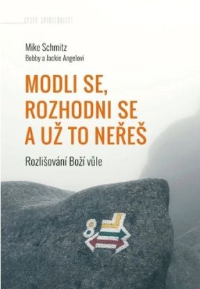 Modli se, rozhodni se a už to neřeš