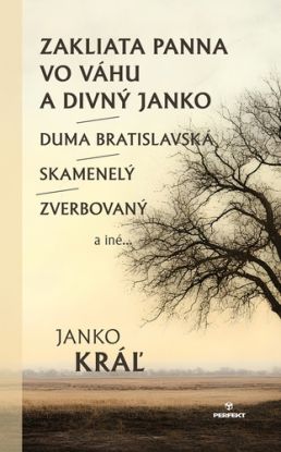 Zakliata panna vo Váhu a Divný Janko/Duma Bratislavská/Skamenelý/Zverbovaný a iné