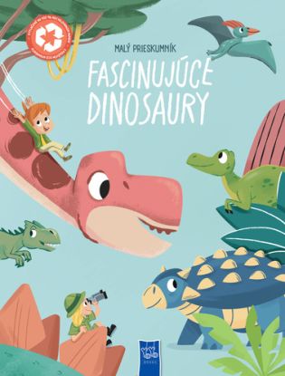 Malý prieskumník - Fascinujúce dinosaury