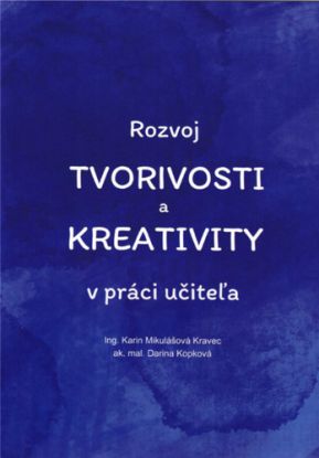 Rozvoj tvorivosti a kreativity v práci učiteľa