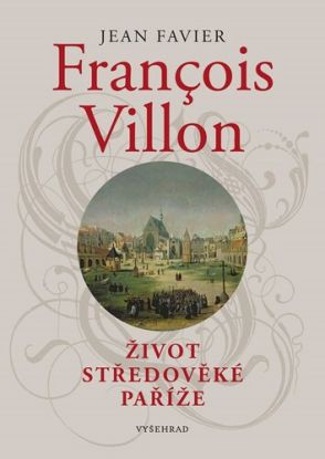 Francois Villon - Život středověké Paříže