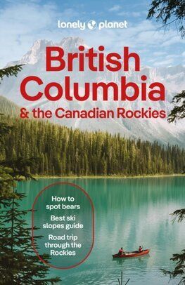 Lonely Planet British Columbia & the Canadian Rockies, 11th edition