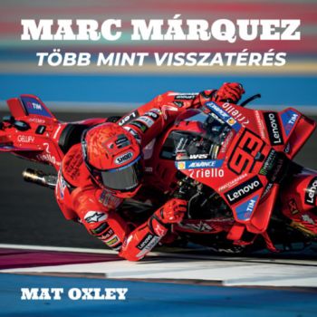 Márc Marquez - Több mint visszatérés