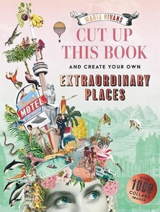 Cut up this Book and Create Your Own Extraordinary Places