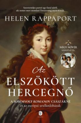 Az elszökött hercegnő - A sosemvolt Romanov császárné és az európai uralkodóházak