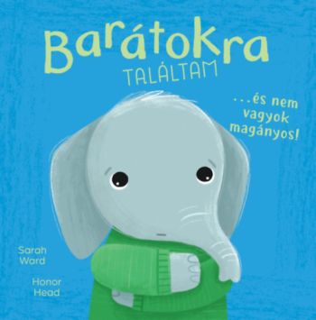 Én és az érzéseim - Barátokra találtam - és nem vagyok magányos