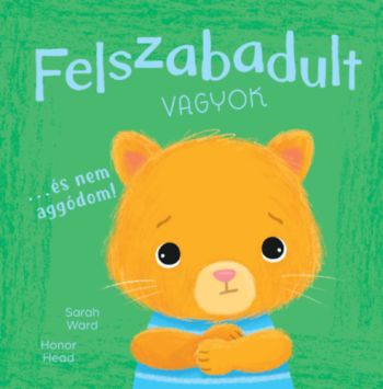 Én és az érzéseim - Felszabadult vagyok - És nem aggódom