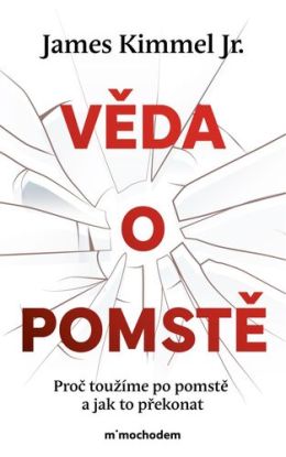 Věda o pomstě - Jak porozumět nejzhoubnější závislosti na světě a překonat ji
