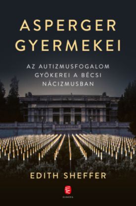 Asperger gyermekei - Az autizmusfogalom gyökerei a bécsi nácizmusban