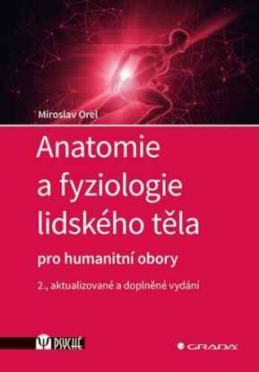 Anatomie a fyziologie lidského těla - pro humanitní obory, 2., rozšířené vydání