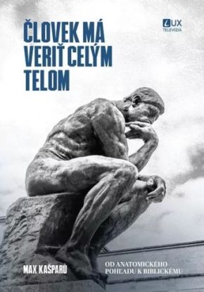 Človek má veriť celým telom