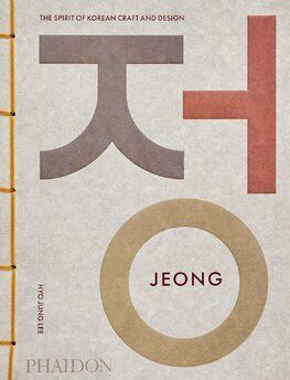 Jeong - The Spirit of Korean Craft and Design