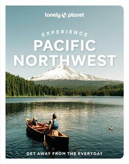 Lonely Planet Experience Pacific Northwest, 2nd edition