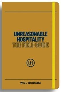 Unreasonable Hospitality: The Field Guide
