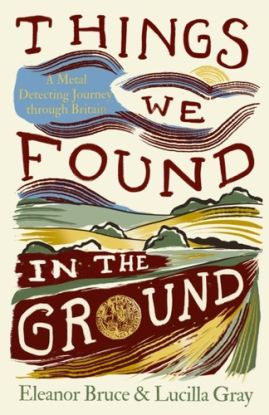 Things We Found in the Ground