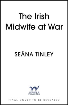 The Irish Midwife at War