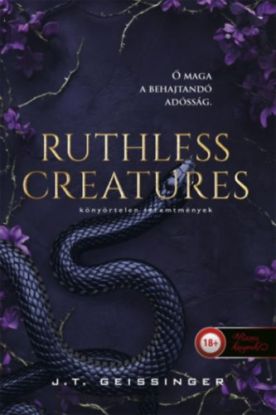 Ruthless Creatures - Könyörtelen teremtmények - Királynők és szörnyetegek 1.
