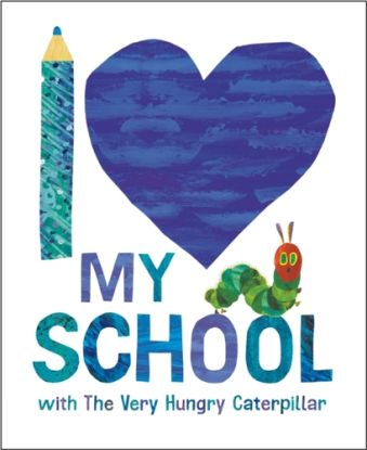 I Love My School with The Very Hungry Caterpillar