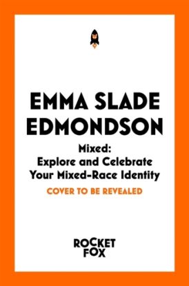 Mixed: Explore and Celebrate Your Mixed Identity