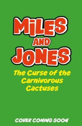 Miles and Jones: The Curse of the Carnivorous Cactuses