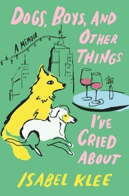 Dogs, Boys and Other Things Ive Cried About