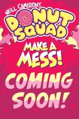 Donut Squad: Make a Mess! (a Phoenix Comic Book): the laugh-out-loud Sunday Times bestseller!