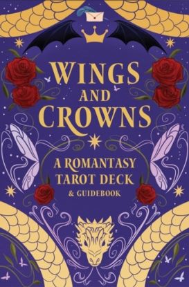 Wings and Crowns: A Romantasy Tarot Deck and Guidebook