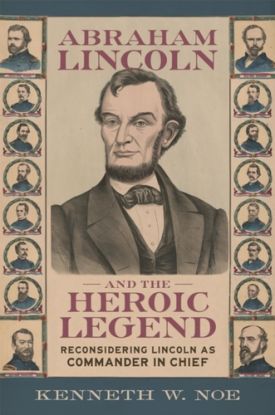 Abraham Lincoln and the Heroic Legend