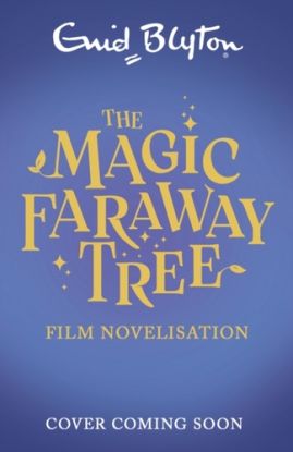 The Magic Faraway Tree: The Magic Faraway Tree FILM NOVELISATION