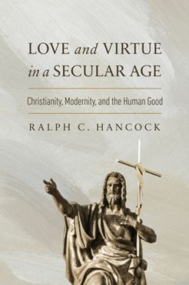 Love and Virtue in a Secular Age
