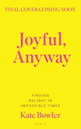 Joyful, Anyway