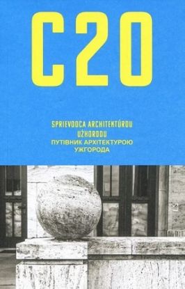 C20: Sprievodca architektúrou Užhorodu