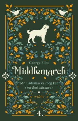 Mr. Ladislaw és még két szerelmi zűrzavar - Middlemarch (4.)