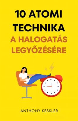 10 atomi technika a halogatás legyőzésére