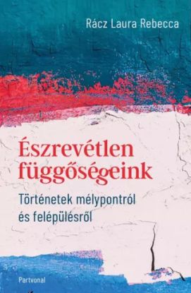 Észrevétlen függőségeink