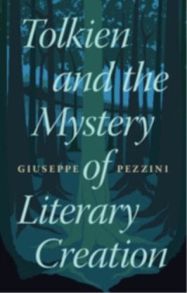 Tolkien and the Mystery of Literary Creation